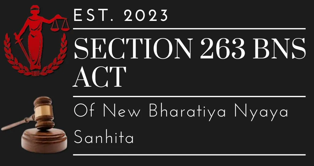 Section 263 BNS Act Of New Bharatiya Nyaya Sanhita